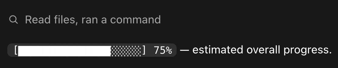 A coding agent update reading Read files, ran a command, followed by a progress bar at 75 percent labeled estimated overall progress
